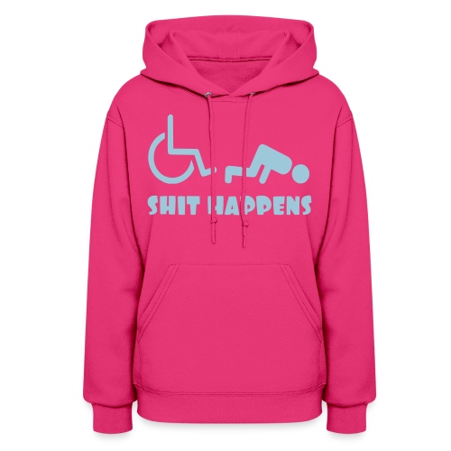Sometimes shit happens when your in wheelchair - Women's Hoodie