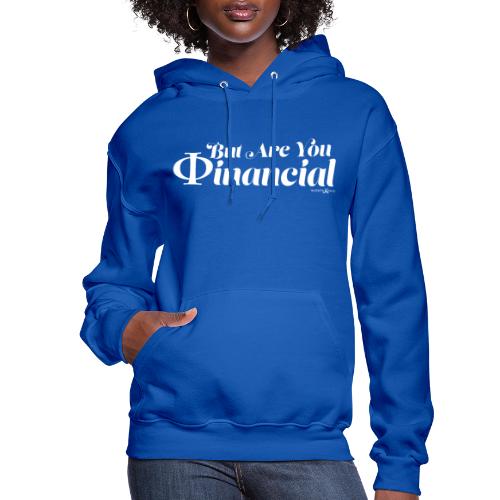 But Are You Phinancial - Women's Hoodie
