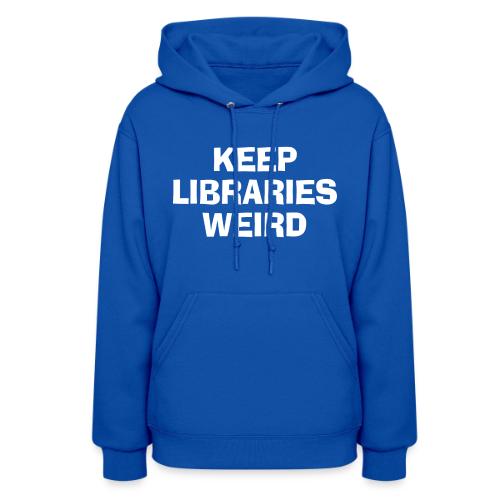 Keep Libraries Weird - Women's Hoodie