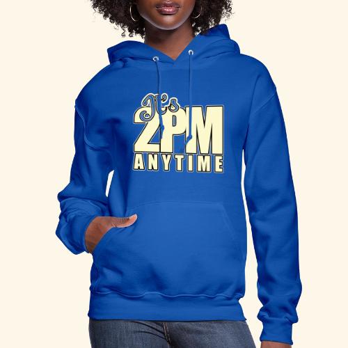 It s 2PM Anytime - Women's Hoodie
