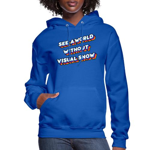 See A World Without Visual Snow - Women's Hoodie