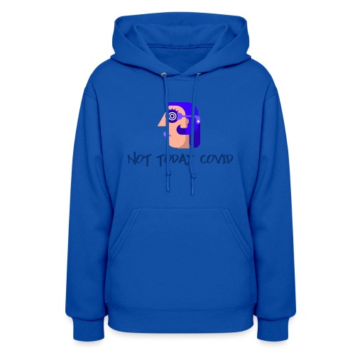 Not Today Covid - Women's Hoodie