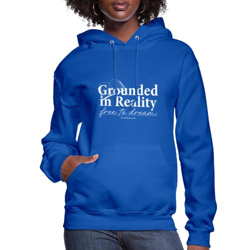 Grounded in Reality... Free to Dream - Women's Hoodie