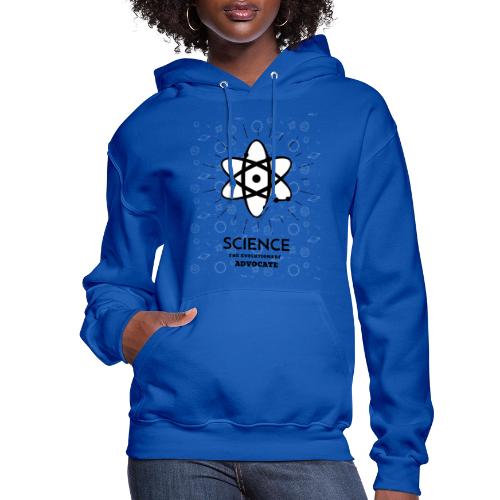 Science The Evolutionary Advocate - Women's Hoodie