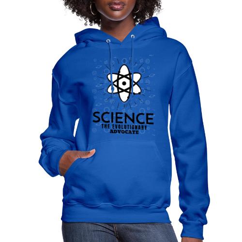 Science The Evolutionary Advocate - Women's Hoodie