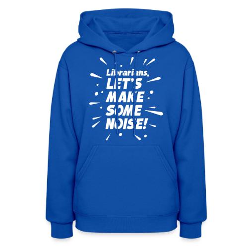Make Some Noise - Women's Hoodie