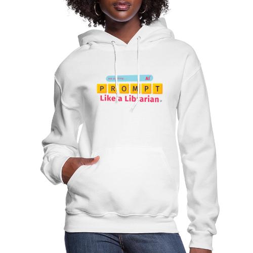 Prompt Like a Librarian - Women's Hoodie