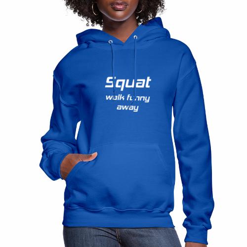 Squat Walk Funny Away Powerlifting Training - Women's Hoodie
