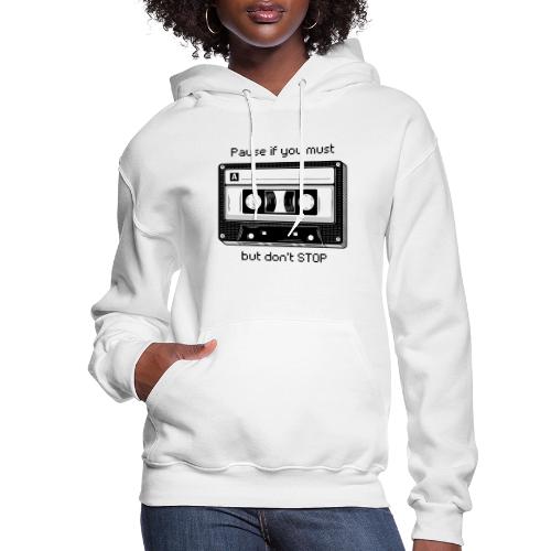 Pause but don't Stop Cassette - Women's Hoodie