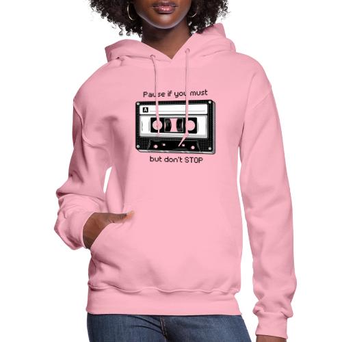 Pause but don't Stop Cassette - Women's Hoodie