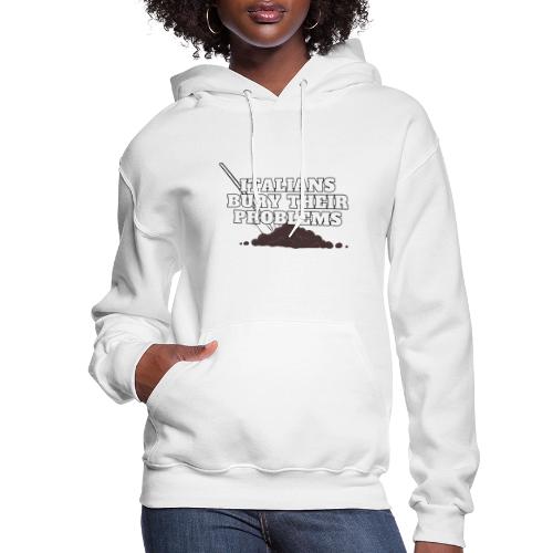 Italians Bury Their Problems - Women's Hoodie