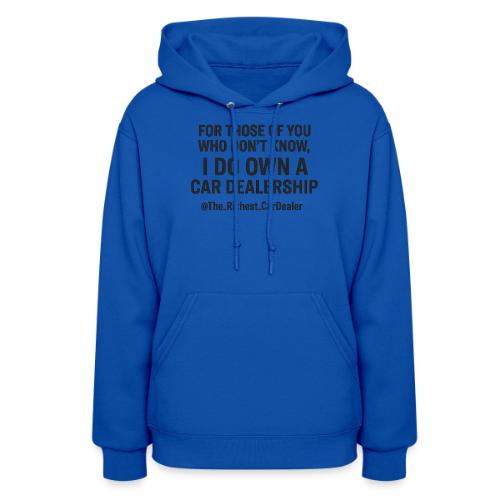 WE OWN A CAR DEALERSHIP!!!! - Women's Hoodie