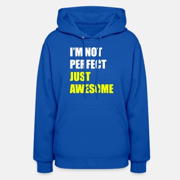 I'm not perfect - Just awesome - Hoodie for women