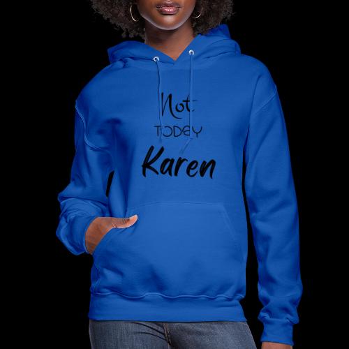 Not today Karen Black - Women's Hoodie