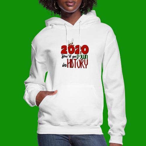 2020 You'll Go Down in History - Women's Hoodie
