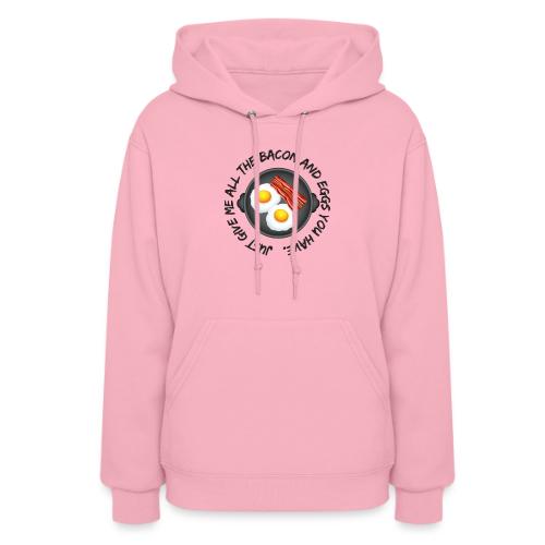 All of the Bacon and Eggs - Women's Hoodie