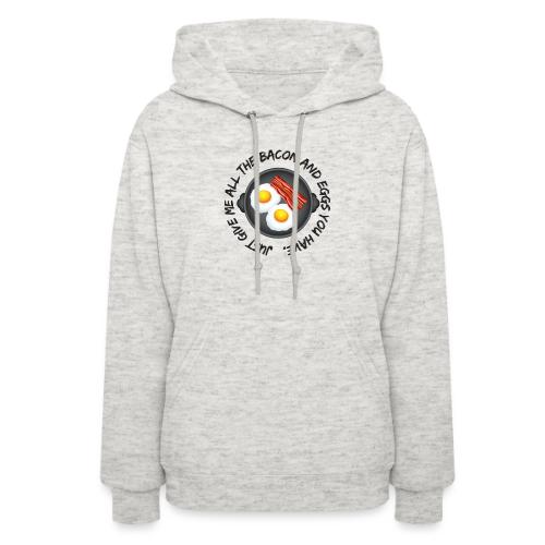 All of the Bacon and Eggs - Women's Hoodie
