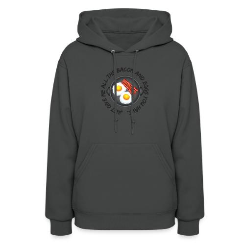 All of the Bacon and Eggs - Women's Hoodie