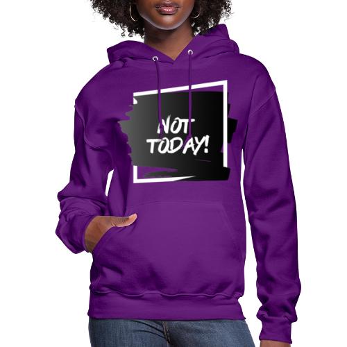 Not Today | Black - Women's Hoodie