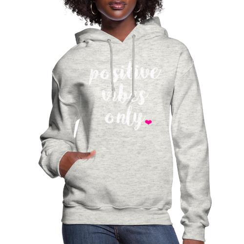POSITIVE VIBES ONLY - Women's Hoodie