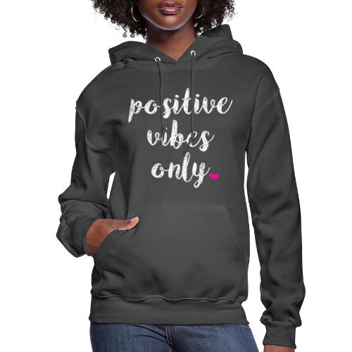 POSITIVE VIBES ONLY - Women's Hoodie