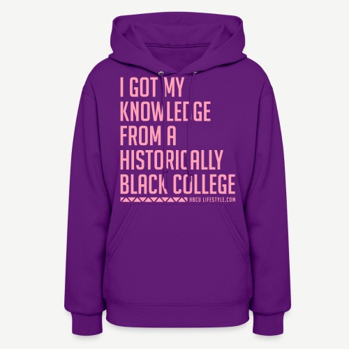 I Got My Knowledge From a Black College - Women's Hoodie