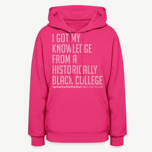 I Got My Knowledge From a Black College - Women's Hoodie