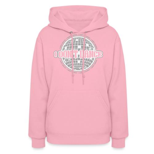 I Don't Dance! - Women's Hoodie