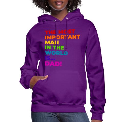 Dad: The Most Important Man in the World - Women's Hoodie