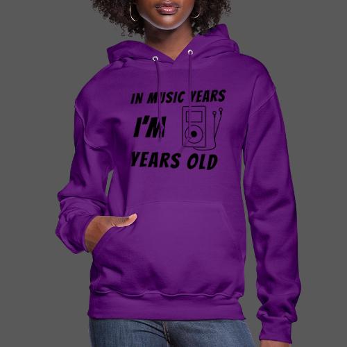 In Music Years I'm - MP3 Player - Women's Hoodie