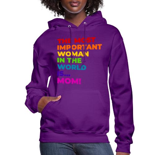 Mom: The Most Important Woman in the World - Women's Hoodie