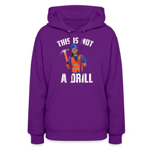 This is Not a Drill - Women's Hoodie
