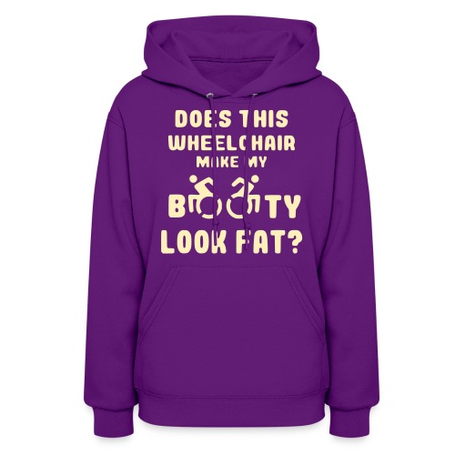 Does this wheelchair make my booty look fat, butt - Women's Hoodie