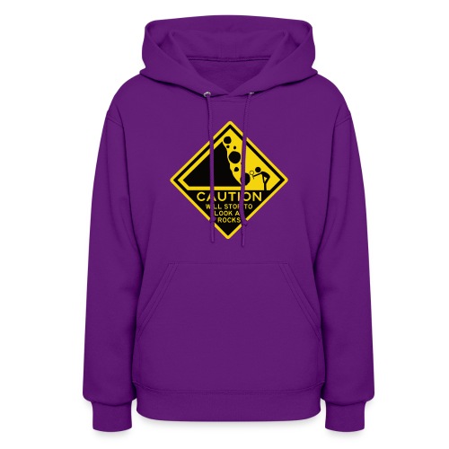 Caution! Will stop to look at rocks! - Women's Hoodie