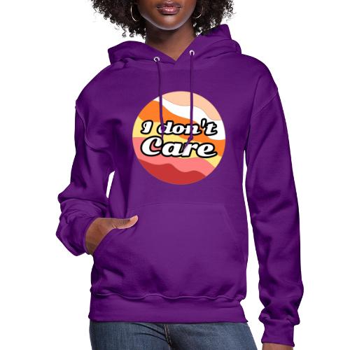 I Don’t Care Vibes - Women's Hoodie