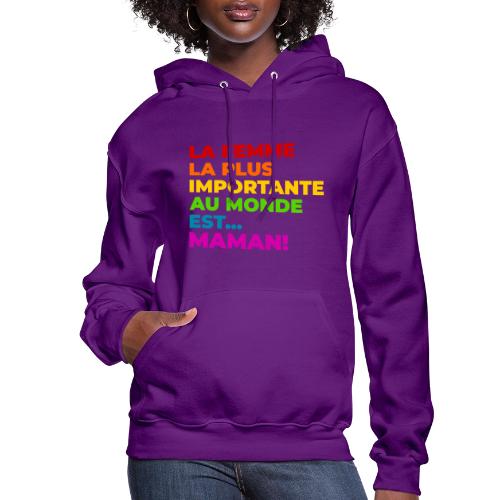 Maman : la femme la plus importante du monde - Women's Hoodie