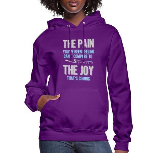 The pain cannot compare to the joy that's coming - Women's Hoodie