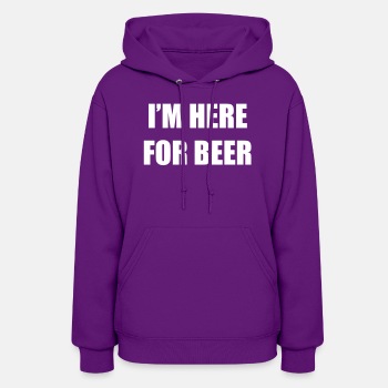 I'm here for beer - Hoodie for women