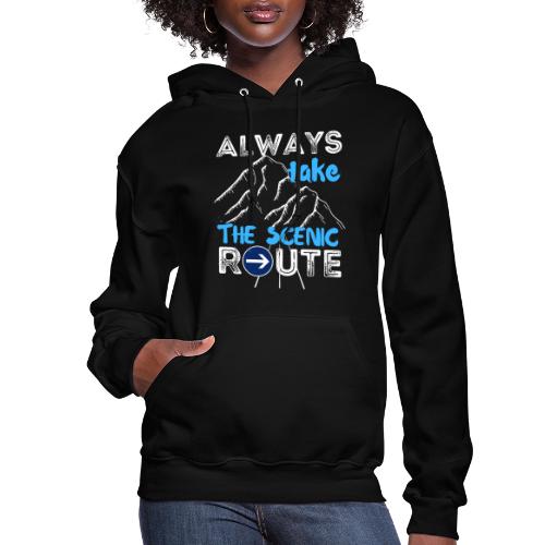 Always Take The Scenic Route Funny Sayings - Women's Hoodie