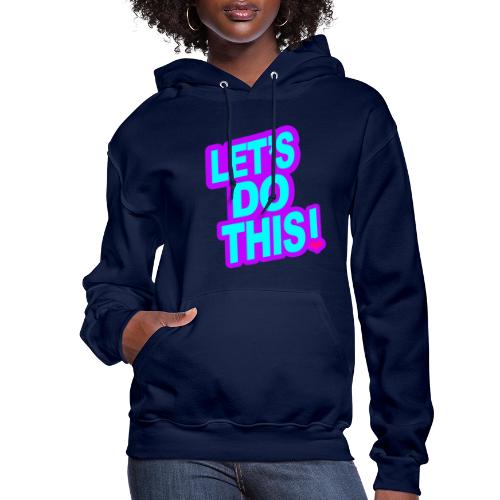 LETS DO THIS - Women's Hoodie