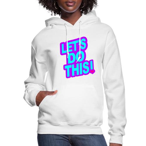 LETS DO THIS - Women's Hoodie