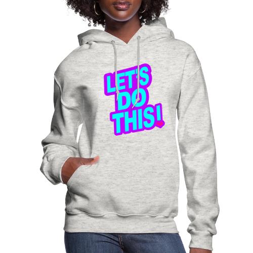 LETS DO THIS - Women's Hoodie