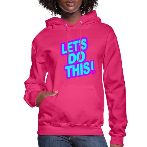 LETS DO THIS - Women's Hoodie