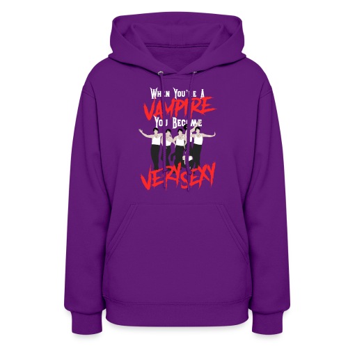 When You’re a Vampire You Become Very Sexy - Women's Hoodie