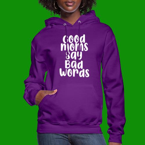 Good Moms Say Bad Words - Women's Hoodie