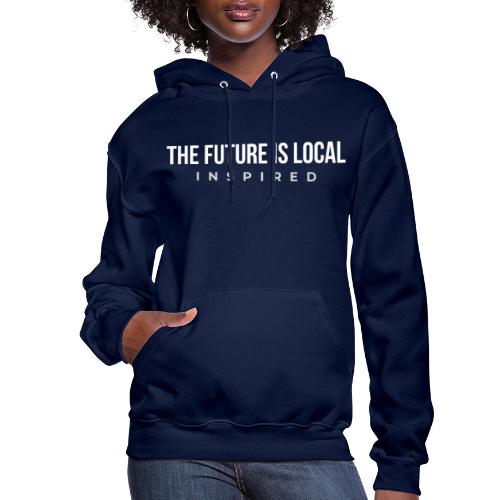 THE FUTURE IS LOCAL W - Women's Hoodie