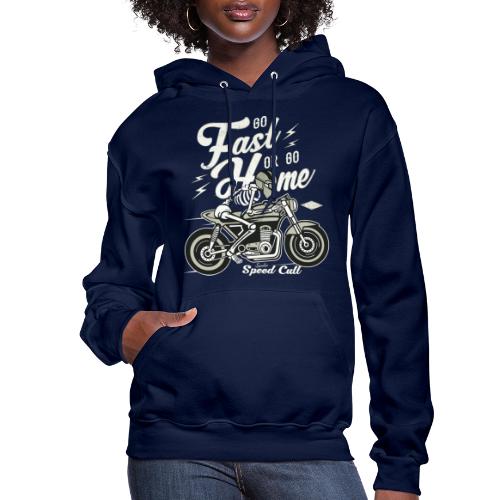 Go Fast Or Go Home - Women's Hoodie