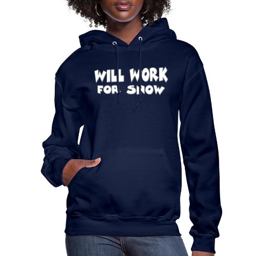 Will Work For Snow - Women's Hoodie