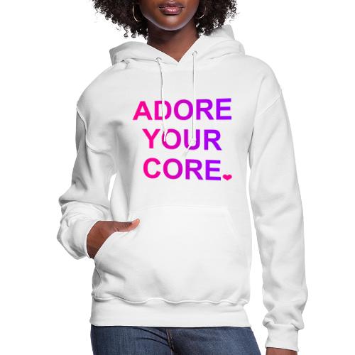 ADORE YOUR CORE - Women's Hoodie