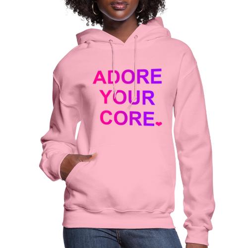 ADORE YOUR CORE - Women's Hoodie